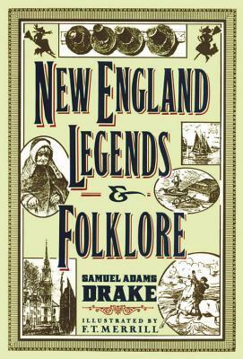New England Legends and Folklore by Samuel Adams Drake