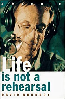 Life is Not a Rehearsal by David Brudnoy