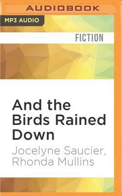 And the Birds Rained Down by Jocelyne Saucier