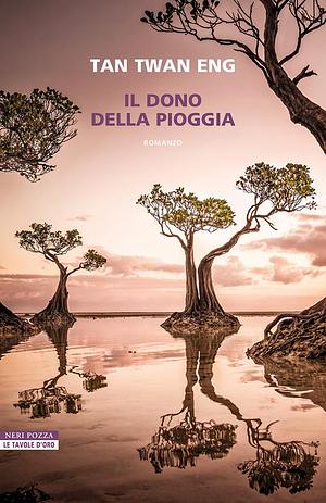 Il dono della pioggia by Tan Twan Eng