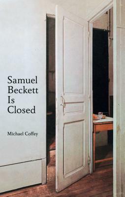 Samuel Beckett Is Closed by Michael Coffey