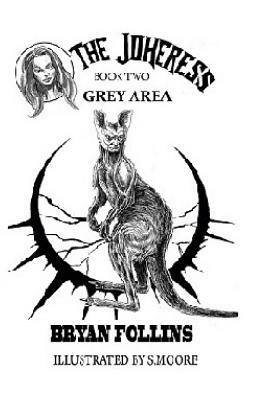 Grey Area: The Jokeress: Grey Area Book Two by Bryan Follins
