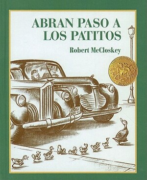 Abran Paso A los Patitos = Make Way for Ducklings by Robert McCloskey