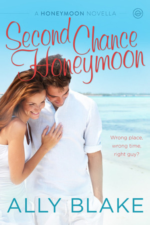 Second Chance Honeymoon by Ally Blake