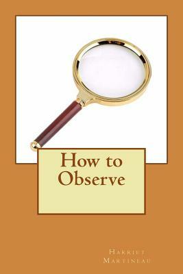 How to Observe by Harriet Martineau