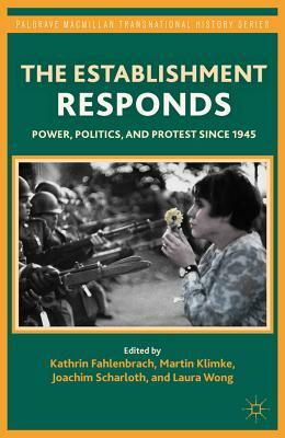 The Establishment Responds: Power, Politics, and Protest Since 1945 by 