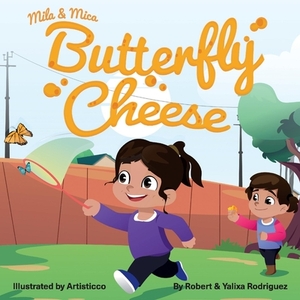 Mila & Mica Butterfly Cheese by Yalixa Rodriguez, Robert Rodriguez