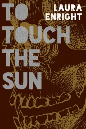 To Touch The Sun by Laura Enright