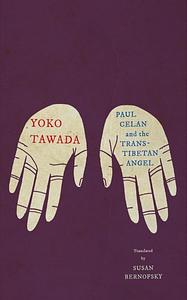 Paul Celan and the Trans-Tibetan Angel by Yōko Tawada