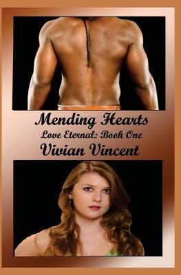 Mending Hearts: Love Eternal Book One by Vivian Vincent