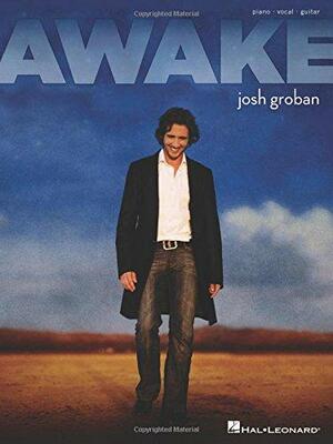 Josh Groban: Awake by Josh Groban