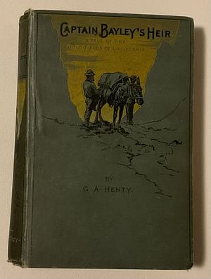 Captain Bayley's Heir by G.A. Henty