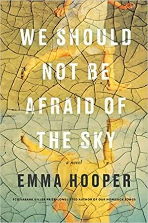 We Should Not Be Afraid of the Sky by Emma Hooper