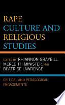 Rape Culture and Religious Studies: Critical and Pedagogical Engagements by Beatrice Lawrence, Rhiannon Graybill, Meredith Minister