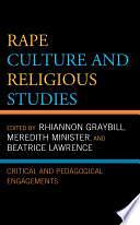 Rape Culture and Religious Studies: Critical and Pedagogical Engagements by Beatrice Lawrence, Meredith Minister, Rhiannon Graybill