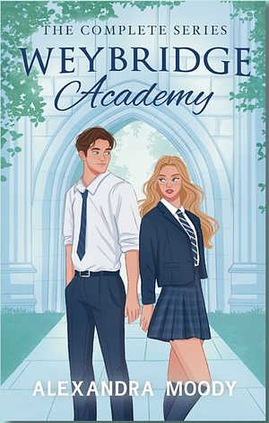 Weybridge Academy: The Complete Series by Alexandra Moody