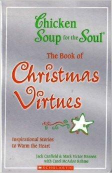 Chicken Soup for the Soul: The Book of Christmas Virtues by Jack Canfield, Carol McAdoo Rehme, Mark Victor Hansen
