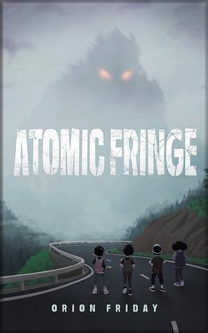 Atomic Fringe by Orion Friday