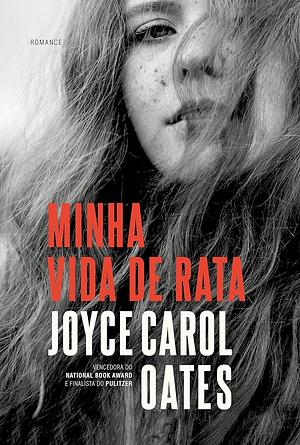 Minha vida de rata by Joyce Carol Oates