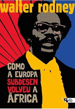Como a Europa subdesenvolveu a África by Walter Rodney