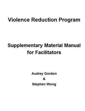 Violence Reduction Program - Supplementary Manual by Audrey Gordon, Stephen Wong