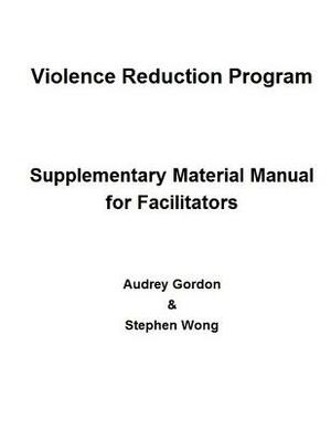 Violence Reduction Program - Supplementary Manual by Audrey Gordon, Stephen Wong