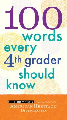 100 Words Every 4th Grader Should Know by Editors of the American Heritage Dictionary