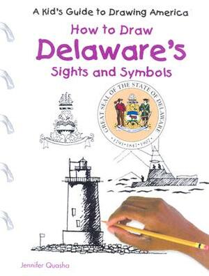 Delaware's Sights and Symbols by Jennifer Quasha