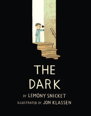 The Dark by Lemony Snicket, Jon Klassen