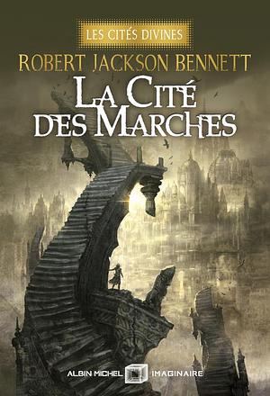 La Cité des marches by Robert Jackson Bennett