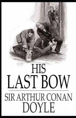 His Last Bow Illustrated by Arthur Conan Doyle