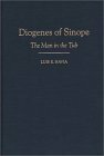 Diogenes of Sinope: The Man in the Tub by Luis E. Navia
