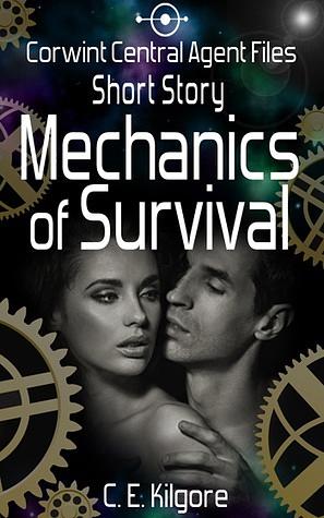 Mechanics of Survival by C.E. Kilgore