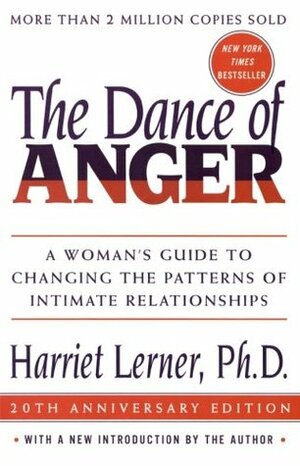 Dance of Anger: A Woman's Guide to Changing the Patterns of Intimate Relationships by Harriet Lerner