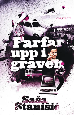 Farfar upp i graven by Saša Stanišić