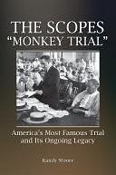 The Scopes "Monkey Trial": America's Most Famous Trial and Its Ongoing Legacy by Randy Moore