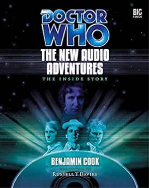 Doctor Who: The New Audio Adventures-The Inside Story by Russell T. Davies, Benjamin Cook, Paul McGann