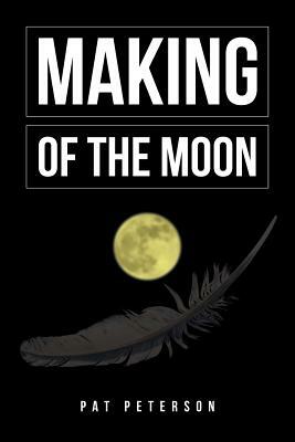 Making of the Moon by Pat Peterson