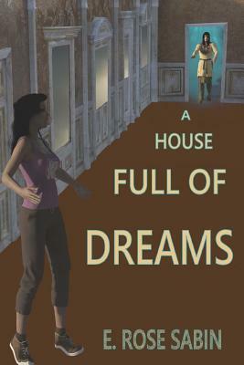 A House Full of Dreams by E. Rose Sabin