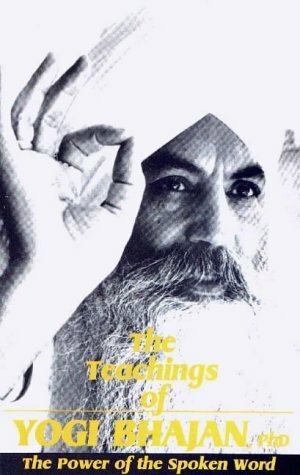 Teachings of Yogi Bhajan: The Power of the Spoken Word by Yogi Bhajan