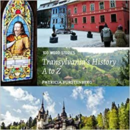 Transylvania's History A to Z: 100 Word Stories by Patricia Furstenberg