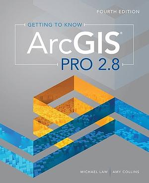 Getting to Know ArcGIS Pro 2.8, Volume 2 by Michael Law, Amy Collins