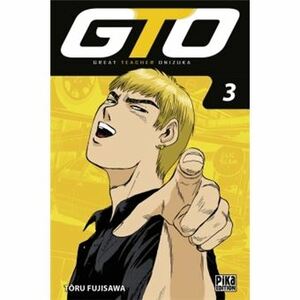 GTO: Great Teacher Onizuka, Vol. 3 by Tōru Fujisawa