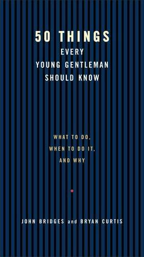 50 Things Every Young Gentleman Should Know by John Bridges