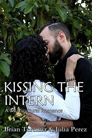 Kissing the Intern: A Multicultural Romance by Julia Pérez, Brian Terenna