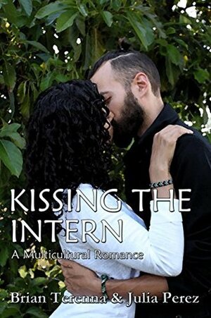 Kissing the Intern: A Multicultural Romance by Brian Terenna, Julia Pérez