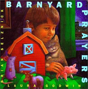 Barnyard Prayers by Brian Selznick, Laura Godwin