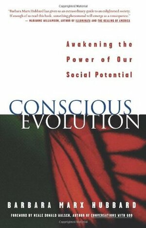 Conscious Evolution: Awakening the Power of Our Social Potential by Neale Donald Walsch, Barbara Marx Hubbard