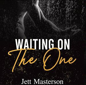 Waiting on the One by Jett Masterson