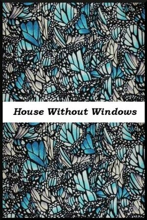 The House Without Windows & Eepersip's Life There by Semevent Books